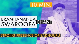 [10 min.] Sadhguru Chanting - Bramhananda Swaroopa | Without Music | Presence Time | Access Grace