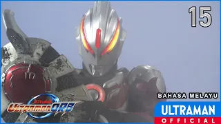 ULTRAMAN ORB Episod 15 "Never Say Never" | Bahasa Melayu / Ultraman Orb Episode 15 -Malay dub-