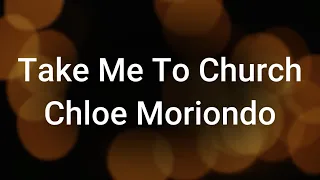 Chloe Moriondo - Take Me To Church Lyrics