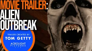 ALIEN OUTBREAK — 2020 — NEIL ROWE —  TRAILER CREATED BY TOM GETTY