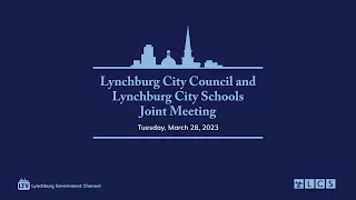 Lynchburg City Council - School Board Joint Meeting: March 28, 2023