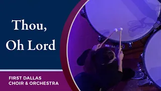 "Thou, Oh Lord" First Dallas Choir & Orchestra | March 1, 2020