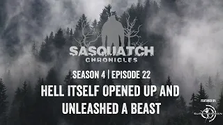 Sasquatch Chronicles ft Les Stroud | Season 4 | Ep 22 | Hell itself opened up and unleashed a beast