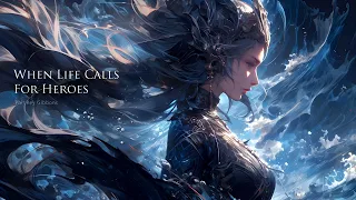 When Life Calls For Heroes | EPIC HEROIC FANTASY ROCK ORCHESTRAL MUSIC