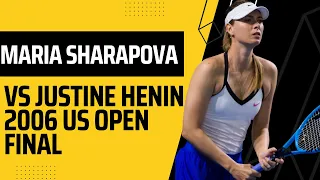 Maria Sharapova vs Justine Henin 2006 US Open Final