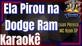 Ela Pirou na Dodge Ram - Luan Pereira, MC Ryan SP Karaokê - Playback - Power Mix Karaokê