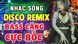 LK Nhạc Trẻ 8x 9x Remix CỰC BỐC - Nhạc Sống Disco Remix DJ Bass Căng Đét - Nhạc Test Loa Chuẩn Nhất