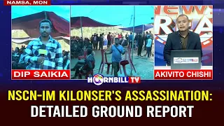 NSCN-IM KILONSER'S ASSASSINATION: DETAILS FROM THE GROUND