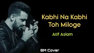 Kabhi Na Kabhi Toh Miloge | Atif Aslam Ai Cover