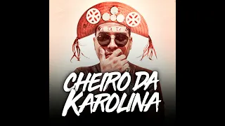 Cheiro da Karolina - Luiz Poderoso Chefão