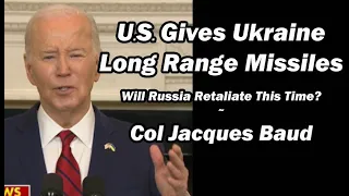 US Gives Ukraine Long Range Missiles   Will Russia Retaliate This Time  w Col Jacques Baud