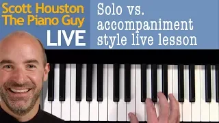 Solo vs. accompaniment style LIVE lesson