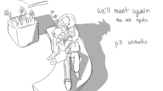 We’ll meet again animatic - persona 3 spoilers