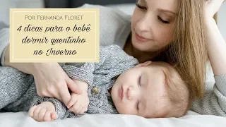 4 dicas para o bebê dormir quentinho no Inverno - Por Fernanda Floret