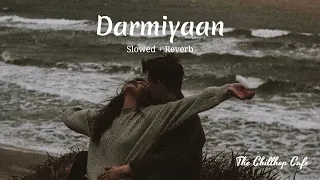 Darmiyaan [Slowed +Reverb] | Jodi Breakers | R.Madhavan | Bipasha Basu | Lo Fi | The Chillhop Cafe