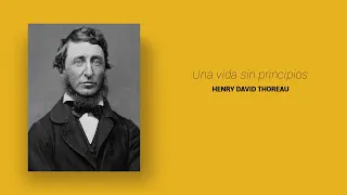 UNA VIDA SIN PRINCIPIOS | HENRY DAVID THOREAU