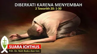 SUARA ICHTHUS "DIBERKATI KARENA MENYEMBAH" (2 TAWARIKH 20:1-30)