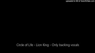 Circle of Life - Lion King - Only backing vocals