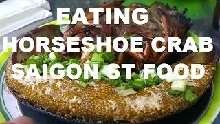 Eating HORSESHOE CRAB In Saigon Ho Chi Minh City Vietnam 2016