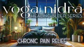 Yoga Nidra for Chronic Pain Relief | Healing Sleep Series