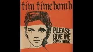 Tim Timebomb - Yes I Love My Baby But She's Drunk All The Time