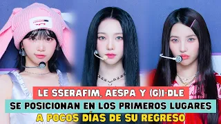 AESPA, LE SSERAFIM Y (G)I-DLE SE POSICIONAN EN LOS PRIMEROS LUGARES A POCOS DÍAS DE SU REGRESO