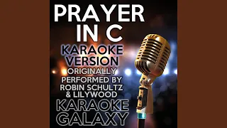 Prayer in C (Karaoke Version with Backing Vocals) (Originally Performed By Robin Schultz &...