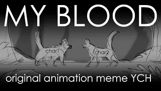 [CLOSED] MY BLOOD  [original animation meme, YCH]