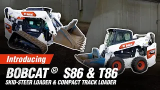 Introducing Bobcat® S86 Skid-Steer Loader & T86 Compact Track Loader