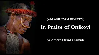 In Praise of Onikoyi - by Amore David Olamide || AN AFRICAN POEM