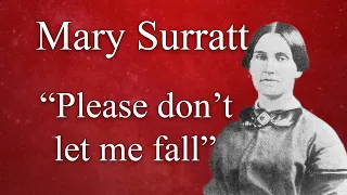 Mary Surratt | "Please Don't Let Me Fall" | A Documentary