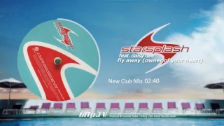 Starsplash  feat  Daisy Dee– Fly Away Owner Of Your Heart New Club Mix