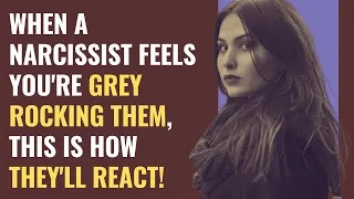 When A Narcissist Feels You're Grey Rocking Them, This Is How They'll React! | NPD | Narcissism