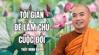 Sư Minh Niệm - SỐNG TỐI GIẢN ĐỂ LÀM CHỦ CUỘC ĐỜI MÌNH | Radio Phật Pháp