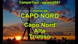 CAPO NORD IN CAMPER 2021 - RITORNO Parte 1°-Capo Nord-Alta-Tromso