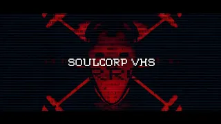 How much is your soul worth?...[SOULCORP VHS - Xploshi]