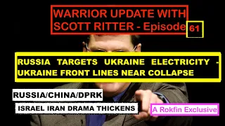 WARRIOR UPDATE WITH SCOTT RITTER-EPISODE 61 UKRAINE ELECTRIC GRID NEAR COLLAPSE + ISRAEL IRAN DRAMA