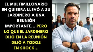 EL MULTIMILLONARIO EN QUIEBRA LLEVÓ A SU JARDINERO A UNA REUNIÓN IMPORT﻿ANTE... PERO LO QUE EL...