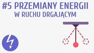 Przemiany energii w ruchu drgającym #5 [ Ruch drgający i fale ]