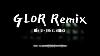 Tiësto - The Business (GLOR Remix)