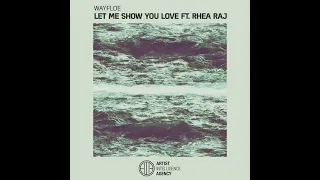 Wayfloe & Rhea Raj | Let Me Show You Love