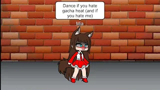 Dance if you hate gacha heat (and if you hate ♥️Mia♥️) #DanceIfYouHateGachaHeatAndMia