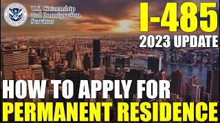 How to Apply for Green Card: I-485 Application to Register Permanent Residence (2023 UPDATE)