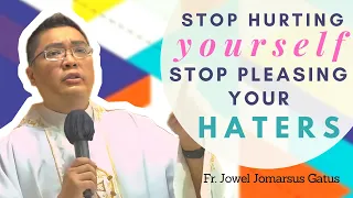 MAGANDANG PAALA-ALA II STOP HURTING YOURSELF, STOP PLEASING YOUR HATERS II FR. JOWEL JOMARSUS GATUS