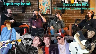 I Quit My Band ep. 52 "Best of the 90's" - with Jake Kelley of feeble little horse
