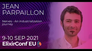 Nerves - An industrialization journey | Jean Parapaillon | ElixirConf EU 2021