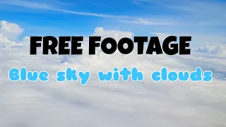 Blue sky with clouds [Airplane View] Free Footage