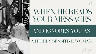 WHAT TO DO AS A HIGHLY SENSITIVE WOMAN WHEN HE IGNORES YOU AND DOES NOT RESPOND TO YOUR MESSAGES