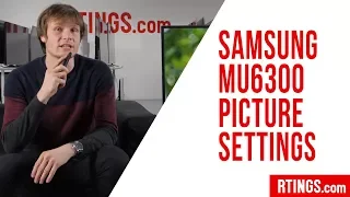 Samsung MU6290/MU6300 TV Picture Settings - RTINGS.com