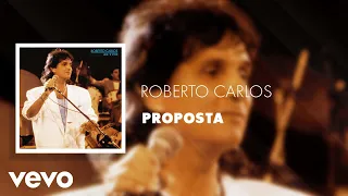 Roberto Carlos - Proposta (Ao Vivo) (Áudio Oficial)